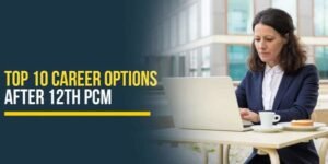 Future-Proof Career Options After 12th Science PCM for 2026